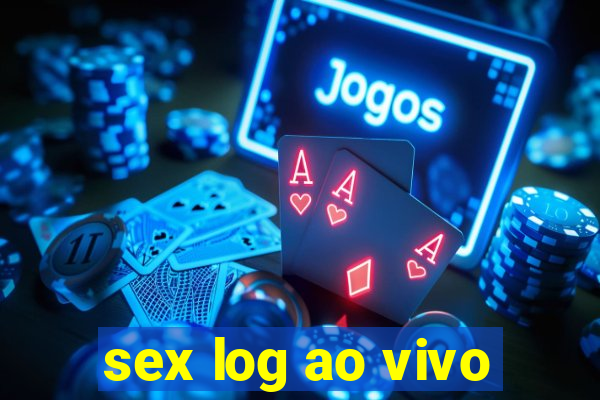 sex log ao vivo